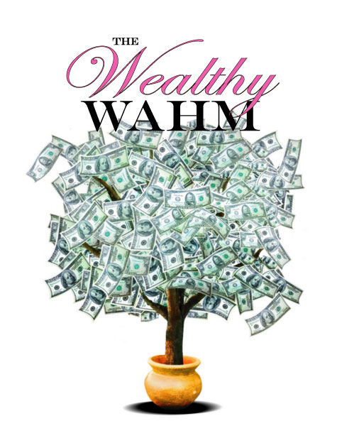 Wealthy WAHM